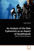 Read An Analysis of the Role X-phemism as an Aspect of Doublespeak: War On Terror Discourse, written by Ahlam Al-Harbi Read An Analysis of the Role X-phemism as an Aspect of Doublespeak: War On Terror Discourse, written by Ahlam Al-Harbi