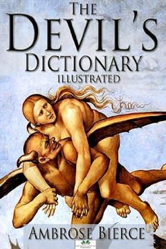 The Devil's Dictionary (Illustrated), written by Ambrose Bierce