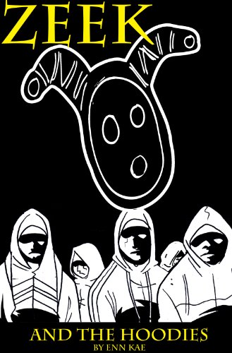 Read Zeek and the Hoodies, written by Enn Kae Read Zeek and the Hoodies, written by Enn Kae