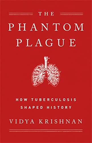 Read The Phantom Plague: How Tuberculosis Shaped History, written by Vidya Krishnan Read The Phantom Plague: How Tuberculosis Shaped History, written by Vidya Krishnan