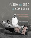 Read Chasing the Cure in New Mexico: Tuberculosis and the Quest for Health, written by Nancy Owen Lewis