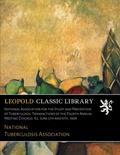 Read National Association for the Study and Prevention of Tuberculosis. Transactions of the Fourth Annual Meeting Chicago, ILL. June 5th and 6th, 1908, written by National Tuberculosis Association Read National Association for the Study and Prevention of Tuberculosis. Transactions of the Fourth Annual Meeting Chicago, ILL. June 5th and 6th, 1908, written by National Tuberculosis Association