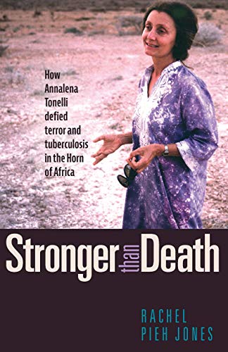Read Stronger than Death: How Annalena Tonelli Defied Terror and Tuberculosis in the Horn of Africa, written by Rachel Pieh Jones