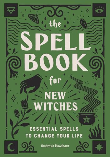 Read The Spell Book for New Witches: Essential Spells to Change Your Life, written by Ambrosia Hawthorn