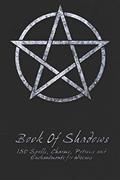 Read Book Of Shadows - 150 Spells, Charms, Potions and Enchantments for Wiccans: Witches Spell Book - Perfect for both practicing Witches or beginners., written by Shadow Books Read Book Of Shadows - 150 Spells, Charms, Potions and Enchantments for Wiccans: Witches Spell Book - Perfect for both practicing Witches or beginners., written by Shadow Books
