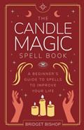 Read The Candle Magic Spell Book: A Beginner's Guide to Spells to Improve Your Life (Spell Books for Beginners), written by Bridget Bishop