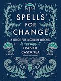 Read Spells for Change: A Guide for Modern Witches, written by Frankie Castanea Read Spells for Change: A Guide for Modern Witches, written by Frankie Castanea