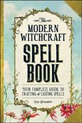 Read The Modern Witchcraft Spell Book: Your Complete Guide to Crafting and Casting Spells (Modern Witchcraft Magic, Spells, Rituals), written by Skye Alexander