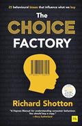 Read The Choice Factory: 25 behavioural biases that influence what we buy, written by Richard Shotton