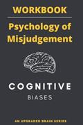 Read The Psychology of Misjudgment: A Workbook | Based on the cognitive biases listed by Charlie Munger (Thinking Tools), written by Rui Zhi Dong