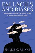 Read Fallacies and Biases: Mental Processing Failures That Stand in the Way of Personal and Professional Success, written by Phillip C Reinke
