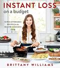 Read Instant Loss On A Budget: Super-Affordable Recipes for the Health-Conscious Cook, written by Brittany Williams