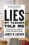 Read Lies My Teacher Told Me: Everything Your American History Textbook Got Wrong, written by James W. Loewen