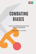 Read Combating Biases : How to Overcome Biases and Improve Decisions + Free Glossary of Biases (The Psychology of Economic Decisions), written by Behavioral Research Group
