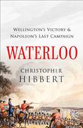 Read Waterloo: Wellington's Victory & Napoleon's Last Campaign, written by Christopher Hibbert