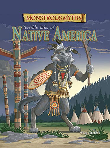 Read Monstrous Myths: Terrible Tales of Native America, written by Clare Hibbert