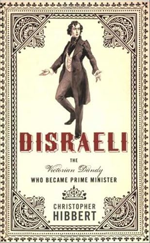 Read Disraeli: The Victorian Dandy Who Became Prime Minister, written by Christopher Hibbert