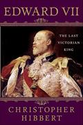 Read Edward VII: The Last Victorian King, written by Christopher Hibbert