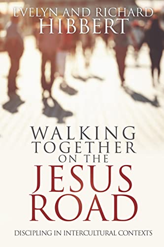 Read Walking Together on the Jesus Road: Intercultural Discipling, written by Evelyn Hibbert; Richard Hibbert