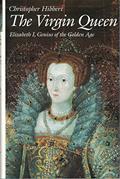 Read The Virgin Queen: Elizabeth I, Genius Of The Golden Age, written by Christopher Hibbert