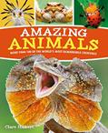 Read Amazing Animals: More than 100 of the World's Most Remarkable Creatures, written by Claire Hibbert