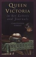 Read Queen Victoria in Her Letters and Journals, written by Christopher Hibbert