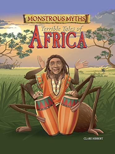 Read Monstrous Myths: Terrible Tales of Africa, written by Clare Hibbert