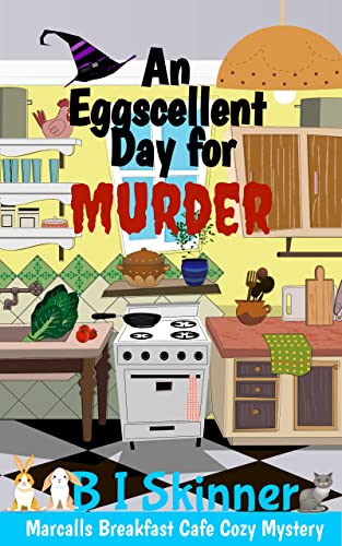 Read An Eggscellent Day for Murder: Paranormal Cozy Mystery (Marcalls Breakfast Cafe Paranormal Cozy Mystery Book 1), written by B I Skinner