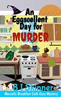 Read An Eggscellent Day for Murder: Paranormal Cozy Mystery (Marcalls Breakfast Cafe Paranormal Cozy Mystery Book 1), written by B I Skinner
