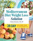 Read The Mediterranean Diet Weight Loss Solution: The 28-Day Kickstart Plan for Lasting Weight Loss, written by Julene Stassou MS  RD