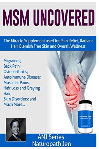 Read MSM Uncovered: The Miracle Supplement Used For Pain Relief, Radiant Hair, Blemish Free Skin and Overall Wellness, written by Naturopath Jen