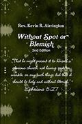 Read Witthout Spot or Blemish 2nd Edition, written by Kevin Airrington