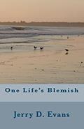 Read One Life's Blemish, written by Jerry D. Evans
