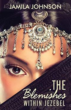 The Blemishes within Jezebel, written by Jamila Johnson