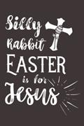 Read Silly Rabbit Easter Is For Jesus Notebook: (110 Pages, Lined, 6 x 9), written by ANDREW FURLONG; ANDREW FURLONG
