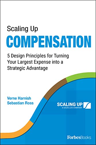 Read Scaling Up Compensation: 5 Design Principles for Turning Your Largest Expense into a Strategic Advantage, written by Verne Harnish; Sebastian Ross