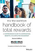 Read The WorldatWork Handbook of Total Rewards: A Comprehensive Guide to Compensation, Benefits, HR & Employee Engagement, written by WorldatWork