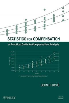 Statistics for Compensation: A Practical Guide to Compensation Analysis, written by John H. Davis
