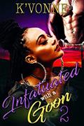 Read Infatuated With A Goon 2, written by K' Vonne
