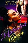 Read Infatuated With A Goon, written by K' Vonne
