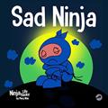 Read Sad Ninja: A Children's Book About Dealing with Loss and Grief (Ninja Life Hacks), written by Mary Nhin Read Sad Ninja: A Children's Book About Dealing with Loss and Grief (Ninja Life Hacks), written by Mary Nhin
