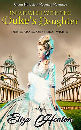 Read Infatuated with the Duke's Daughter: Duke's Kisses and Bridal Wishes, written by Eliza Heaton; His Everlasting Love Media Read Infatuated with the Duke's Daughter: Duke's Kisses and Bridal Wishes, written by Eliza Heaton; His Everlasting Love Media