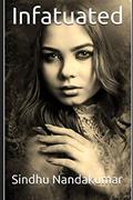 Read Infatuated, written by Sindhu Nandakumar