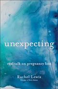 Read Unexpecting: Real Talk on Pregnancy Loss, written by Rachel Lewis Read Unexpecting: Real Talk on Pregnancy Loss, written by Rachel Lewis