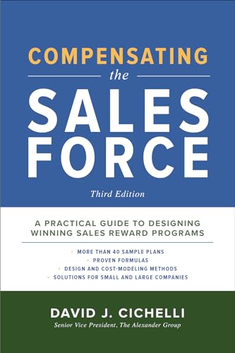 Read Compensating the Sales Force, Third Edition: A Practical Guide to Designing Winning Sales Reward Programs, written by CICHELLI