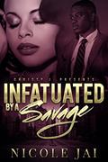 Read Infatuated by a Savage, written by Nicole Jai
