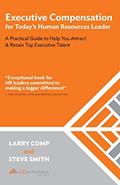Read Executive Compensation for Today's Human Resources Leader: A Practical Guide to Help You Attract & Retain Top Executive Talent, written by Larry Comp; Steve Smith