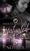 Read Infatuated By Her 3, written by Nephie B.