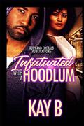 Read Infatuated with a Hoodlum, written by Kay B