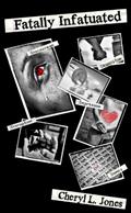 Read Fatally Infatuated, written by Cheryl Lynn Jones